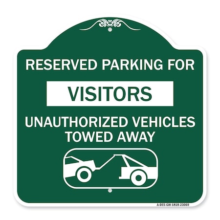 Signmission Reserved Parking for Visitors Unauthorized Vehicles Towed Away With Tow Away Graphic, GW-1818-23069 A-DES-GW-1818-23069